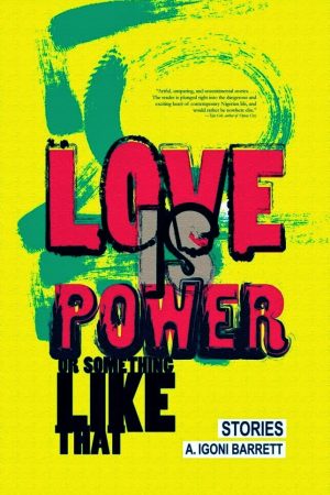 Love Is Power, or Something Like That: Stories