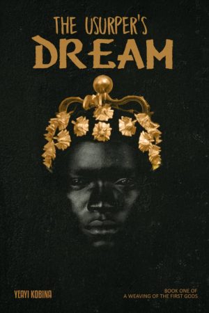 THE USURPER'S DREAM (A WEAVING OF THE FIRST GODS Book 1)