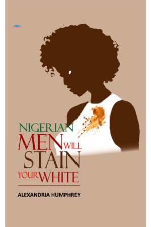 Nigerian Men Will Stain Your White