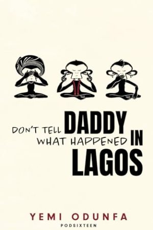 Don't Tell Daddy What Happened in Lagos