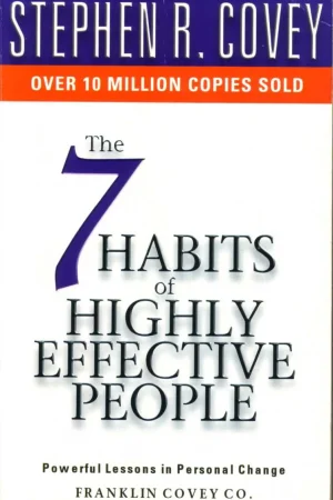 The 7 Habits of Highly Effective People: Powerful Lessons in Personal Change