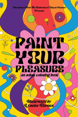 Paint Your Pleasure: The Adventures Colouring Book