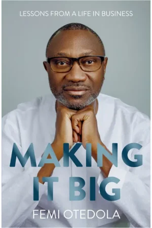 Making It Big: Lessons From A Life In Business (Hardback)
