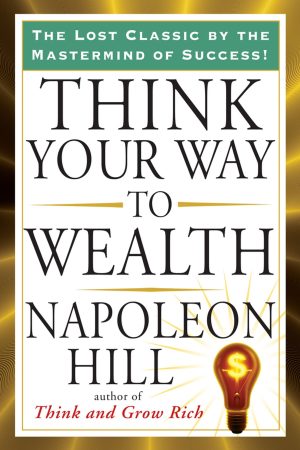Think Your Way To Wealth